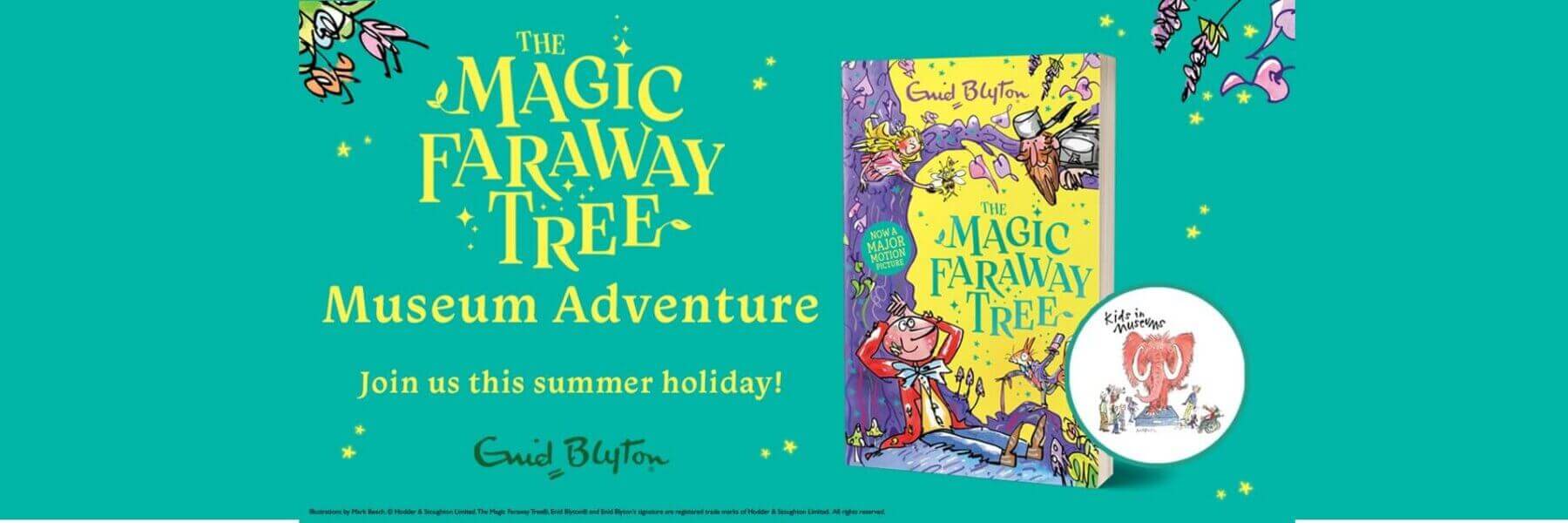 Book cover of The Magic Faraway Tree: Museum Adventure by Enid Blyton, featuring colourful illustrations, a castle, a girl, and forest creatures on a teal background with the text “Join us this summer holiday!”.